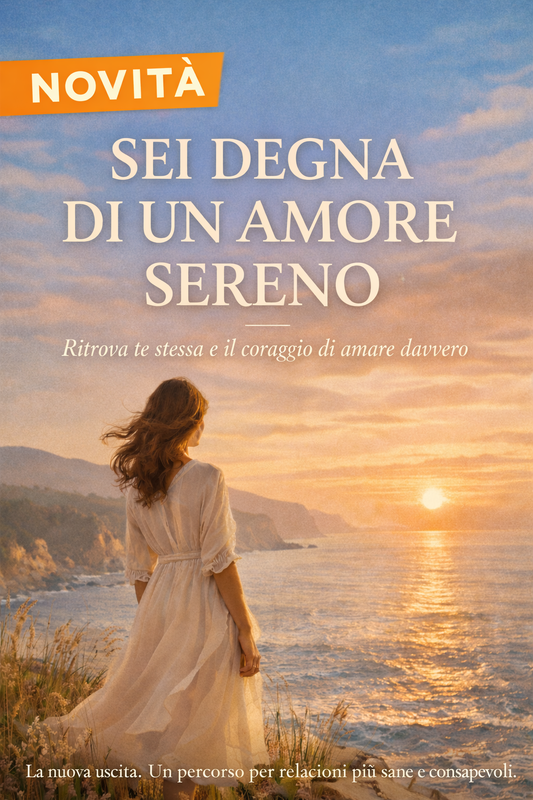 Sei degna di un amore sereno: Ritrova te stessa e il coraggio di amare davvero